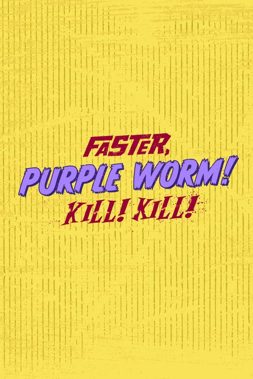 Постер: Faster, Purple Worm! Kill! Kill!